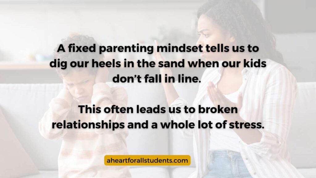 "A fixed parenting mindset tells us to dig our heels in the sand when our kids don’t fall in line. This often leads us to broken relationships and a whole lot of stress." Mom and child sitting on couch. Child is covering ears while mom reprimands him.